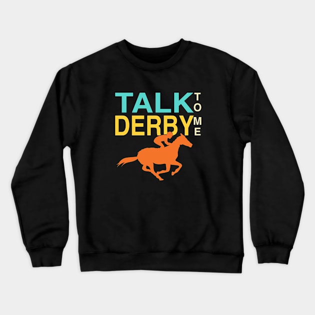 Talk Derby to Me Lover, Funny Vintage Kentucky horse racing Derby Day Crewneck Sweatshirt by Printofi.com